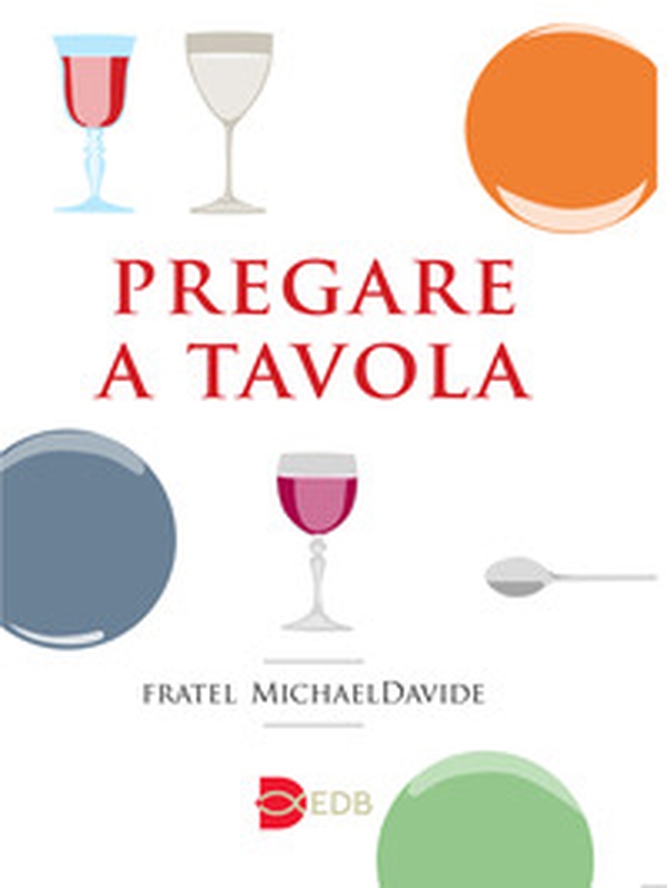 Pregare a tavola - Librerie.coop Pregare a tavola - Librerie.coop