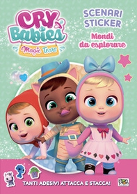 Mondi da esplorare. Scenari sticker. Cry Babies - Librerie.coop