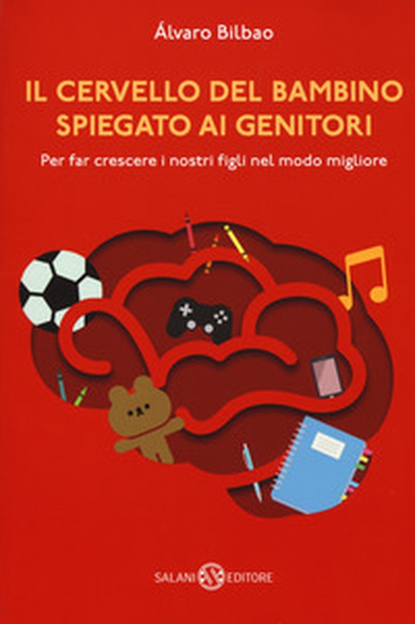 Il cervello del bambino spiegato ai genitori. Per far crescere i nostri figli nel modo migliore - Librerie.coop Il cervello del bambino spiegato ai genitori. Per far crescere i nostri figli nel modo migliore - Librerie.coop