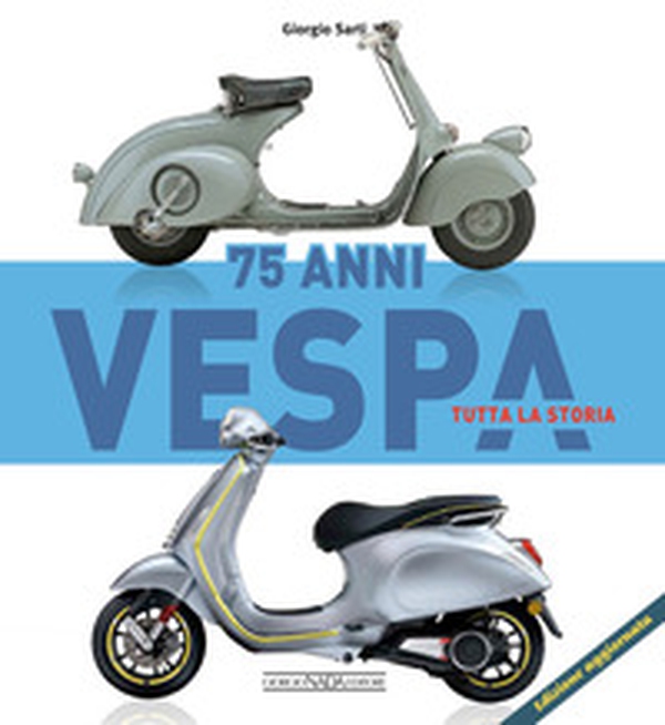Vespa 75 anni tutta la storia - Librerie.coop Vespa 75 anni tutta la storia - Librerie.coop