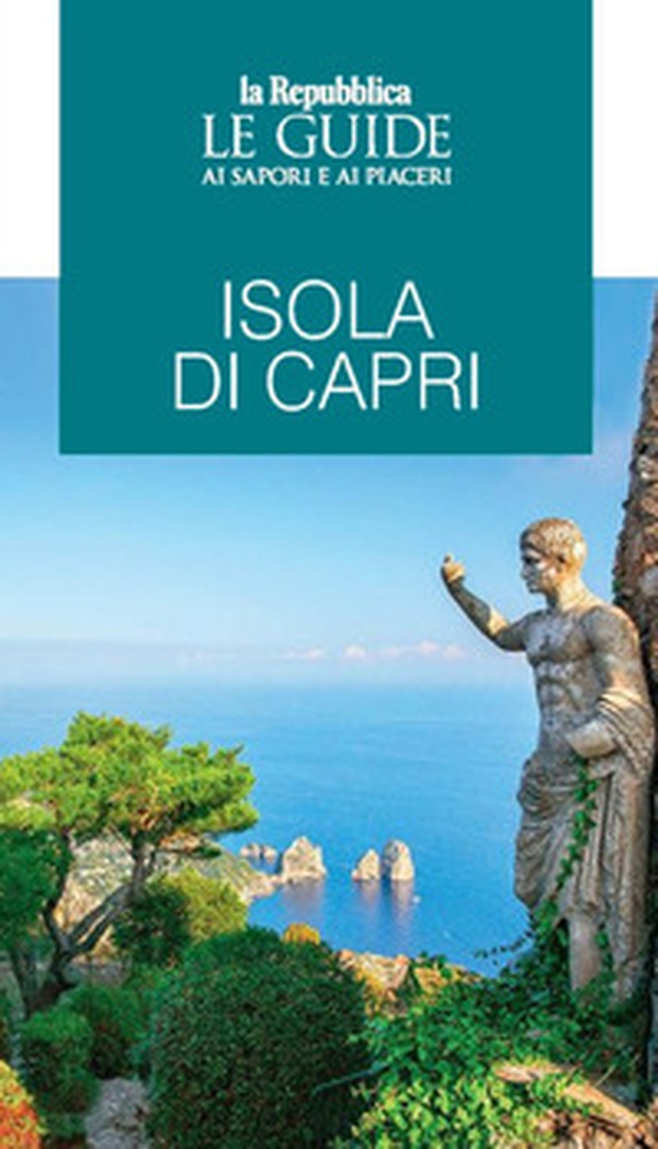 Isola di Capri. Le guide ai sapori e ai piaceri - Librerie.coop Isola di Capri. Le guide ai sapori e ai piaceri - Librerie.coop