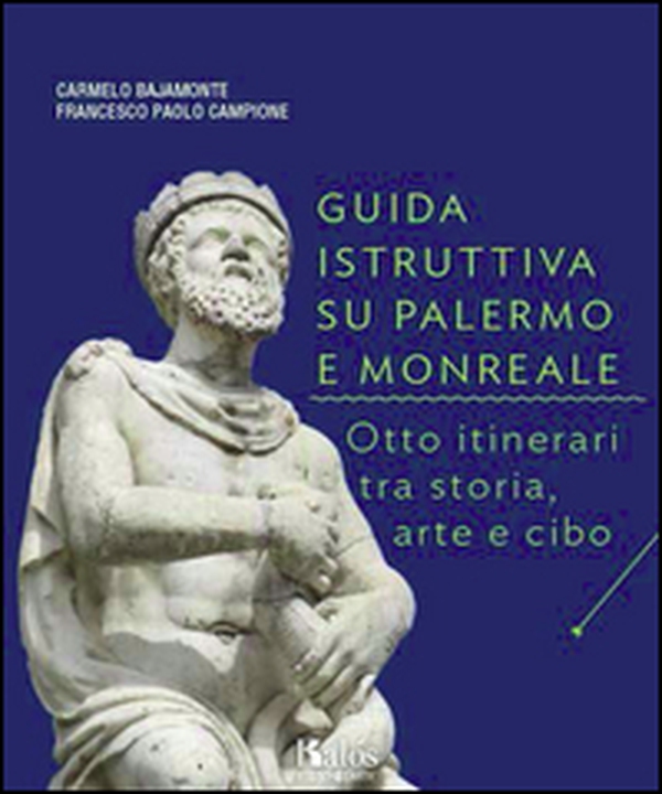 Guida istruttiva su Palermo e Monreale. Otto itinerari tra storia, arte e cibo - Librerie.coop Guida istruttiva su Palermo e Monreale. Otto itinerari tra storia, arte e cibo - Librerie.coop