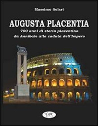 Augusta Placentia. 700 anni di storia piacentina da Annibale alla caduta dell'impero - Librerie.coop Augusta Placentia. 700 anni di storia piacentina da Annibale alla caduta dell'impero - Librerie.coop