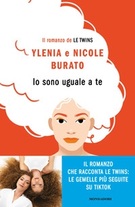 Io sono uguale a te. Il romanzo de Le Twins - Librerie.coop
