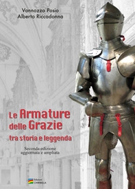 Le Armature delle Grazie tra Storia e Leggenda - Librerie.coop