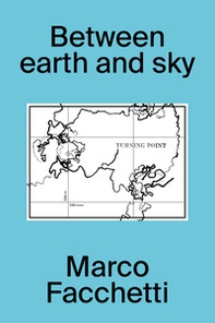 Between earth and sky. Ediz. italiana e inglese - Librerie.coop
