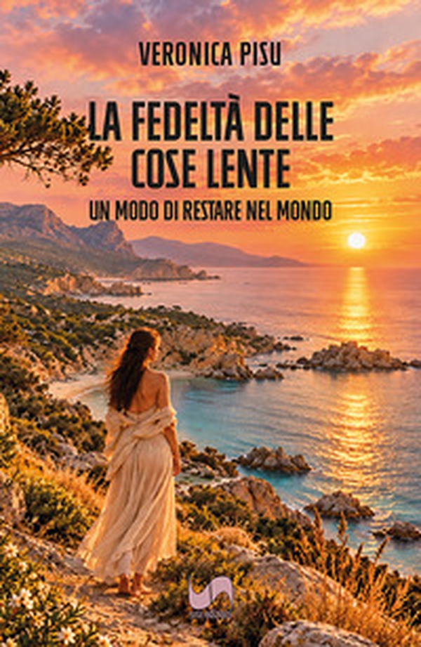 La fedeltà delle cose lente. Un modo di restare nel mondo - Librerie.coop