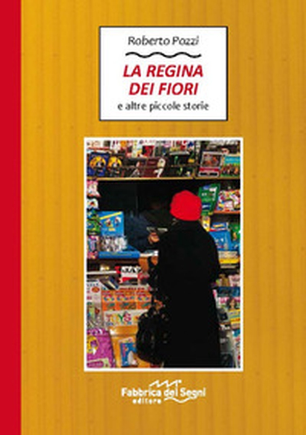 La regina dei fiori e altre piccole storie - Librerie.coop La regina dei fiori e altre piccole storie - Librerie.coop