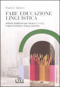 Fare educazione linguistica. Attività didattiche per italiano L1 e L2, lingue straniere e lingue classiche - Librerie.coop Fare educazione linguistica. Attività didattiche per italiano L1 e L2, lingue straniere e lingue classiche - Librerie.coop
