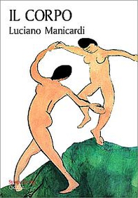 Il corpo. Via di Dio verso l'uomo, via dell'uomo verso Dio - Librerie.coop