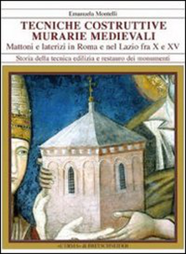 Tecniche costruttive murarie medievali. Mattoni e laterizi in Roma e nel Lazio fra X e XV sec. - Librerie.coop Tecniche costruttive murarie medievali. Mattoni e laterizi in Roma e nel Lazio fra X e XV sec. - Librerie.coop