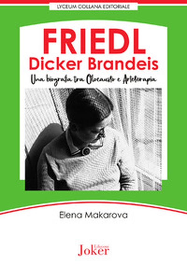 Friedl Dicker Brandeis. Una biografia tra Olocausto e arteterapia - Librerie.coop Friedl Dicker Brandeis. Una biografia tra Olocausto e arteterapia - Librerie.coop