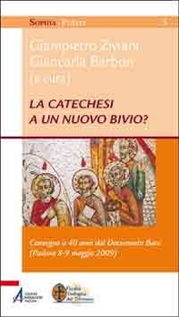 La catechesi a un nuovo bivio? Convegno a 40 anni dal documento base (Padova, 8-9 maggio 2009) - Librerie.coop