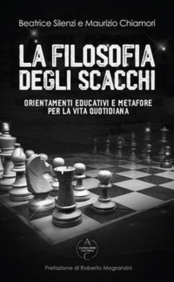 La filosofia degli scacchi. Orientamenti educativi e metafore per la vita quotidiana - Librerie.coop La filosofia degli scacchi. Orientamenti educativi e metafore per la vita quotidiana - Librerie.coop
