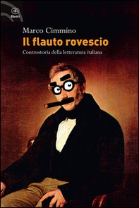 Il flauto rovescio. Controstoria della letteratura italiana - Librerie.coop