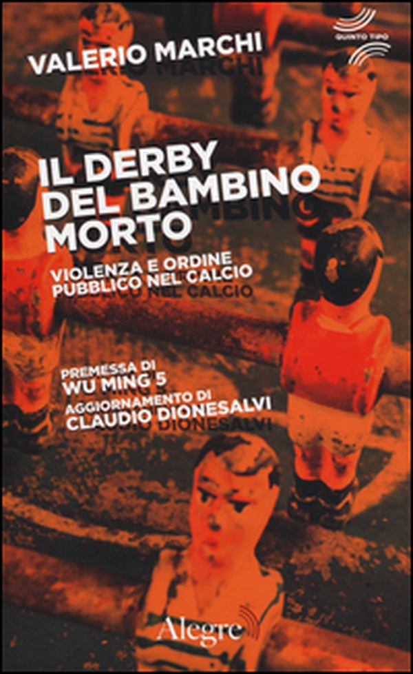 Il derby del bambino morto. Violenza e ordine pubblico nel calcio - Librerie.coop Il derby del bambino morto. Violenza e ordine pubblico nel calcio - Librerie.coop