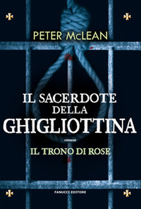 Il sacerdote della ghigliottina. Il trono di rose - Vol. 3 - Librerie.coop Il sacerdote della ghigliottina. Il trono di rose - Vol. 3 - Librerie.coop