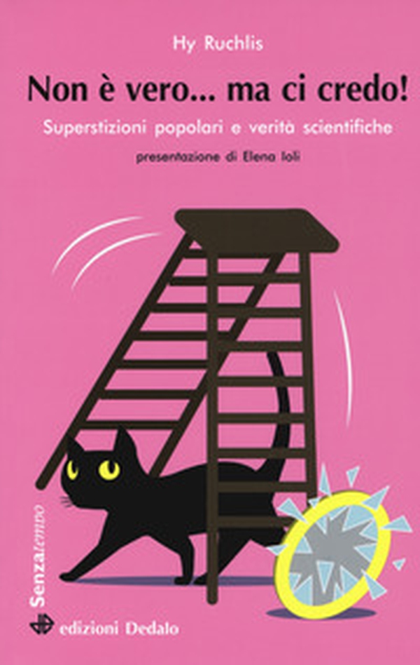 Non è vero... ma ci credo! Superstizioni popolari e verità scientifiche - Librerie.coop Non è vero... ma ci credo! Superstizioni popolari e verità scientifiche - Librerie.coop