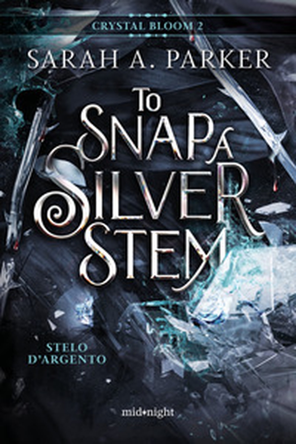 Stelo d'argento. To snap a silver stem. Crystal bloom - Vol. 2 - Librerie.coop