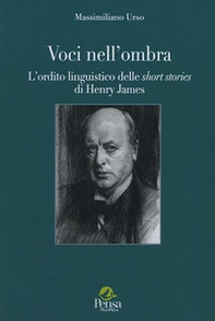 Voci nell'ombra. L'ordito linguistico delle short stories di Henry James - Librerie.coop