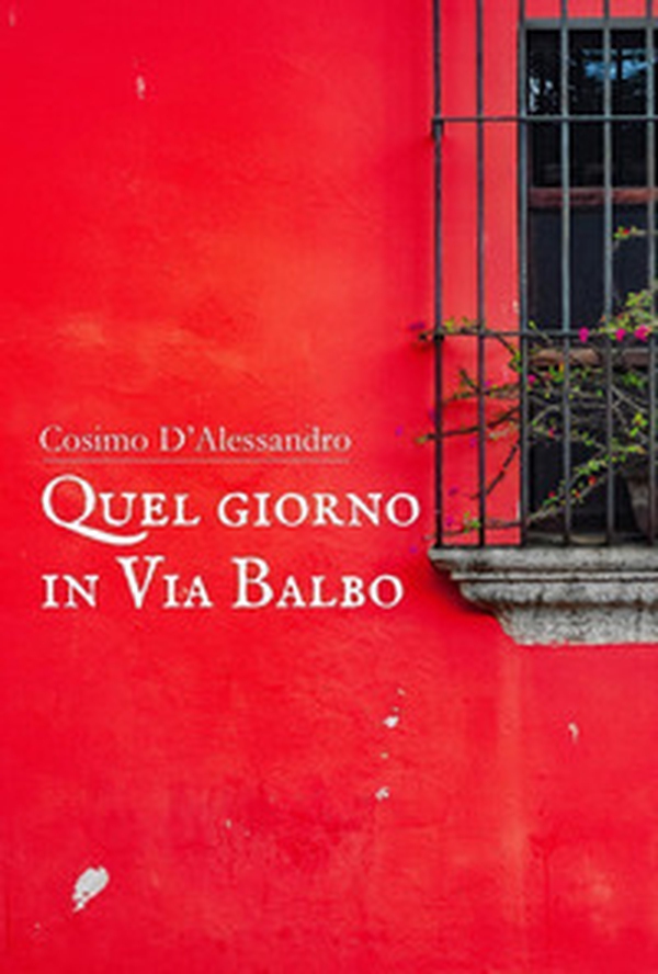 Quel giorno in via Balbo - Librerie.coop Quel giorno in via Balbo - Librerie.coop
