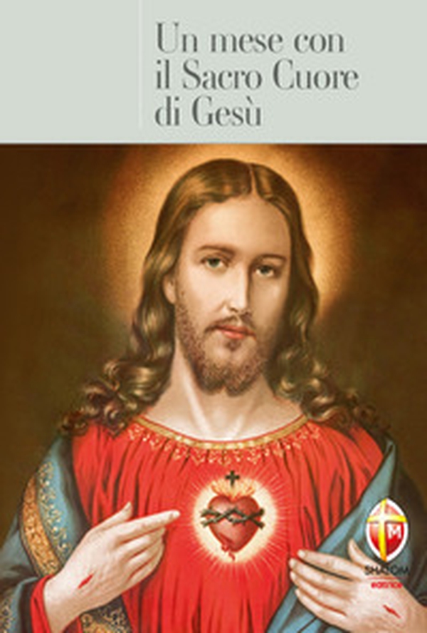 Un mese con il Sacro Cuore di Gesù - Librerie.coop Un mese con il Sacro Cuore di Gesù - Librerie.coop