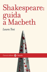 Shakespeare: Guida a «Macbeth» - Librerie.coop