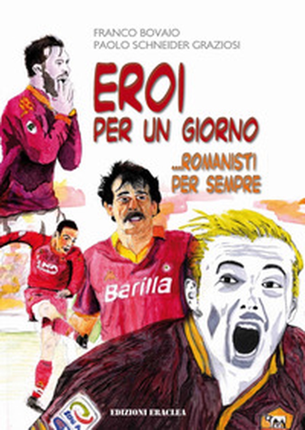 Eroi per un giorno ...romanisti per sempre - Librerie.coop Eroi per un giorno ...romanisti per sempre - Librerie.coop