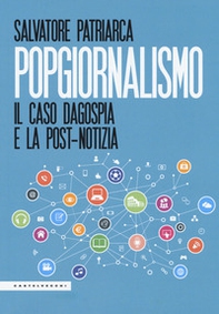 Popgiornalismo. Il caso Dagospia e la post-notizia - Librerie.coop