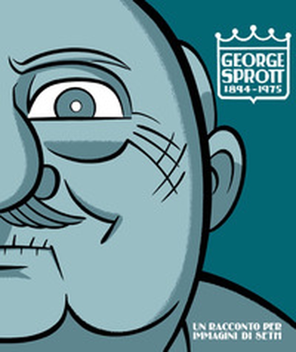 George Sprott 1894-1975. Un racconto per immagini - Librerie.coop George Sprott 1894-1975. Un racconto per immagini - Librerie.coop