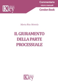 Il giuramento della parte processuale - Librerie.coop