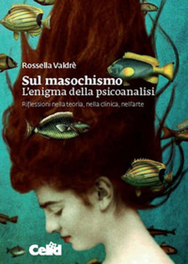 Sul masochismo. L'enigma della psicoanalisi. Riflessioni nella teoria, nella clinica, nell'arte - Librerie.coop Sul masochismo. L'enigma della psicoanalisi. Riflessioni nella teoria, nella clinica, nell'arte - Librerie.coop