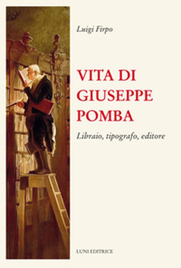 Vita di Giuseppe Pomba. Libraio, tipografo, editore - Librerie.coop Vita di Giuseppe Pomba. Libraio, tipografo, editore - Librerie.coop