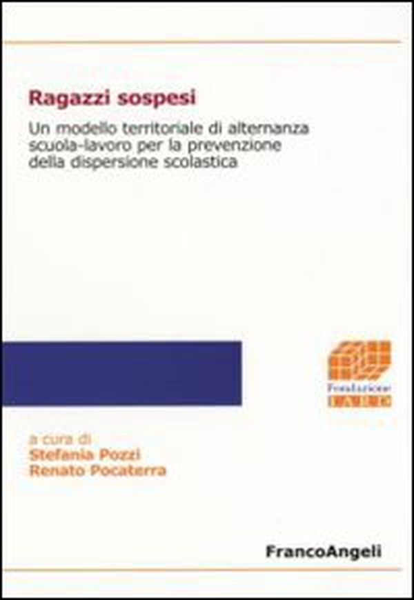 Ragazzi sospesi. Un modello territoriale di alternanza scuola-lavoro per la prevenzione della dispersione scolastica - Librerie.coop Ragazzi sospesi. Un modello territoriale di alternanza scuola-lavoro per la prevenzione della dispersione scolastica - Librerie.coop