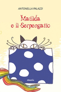 Matilda e il Serpengatto - Librerie.coop