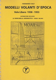 Modelli volanti d'epoca. Volo libero 1938-1953 - Librerie.coop Modelli volanti d'epoca. Volo libero 1938-1953 - Librerie.coop