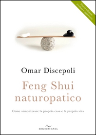 Feng Shui naturopatico. Come armonizzare la propria casa e la propria vita - Librerie.coop
