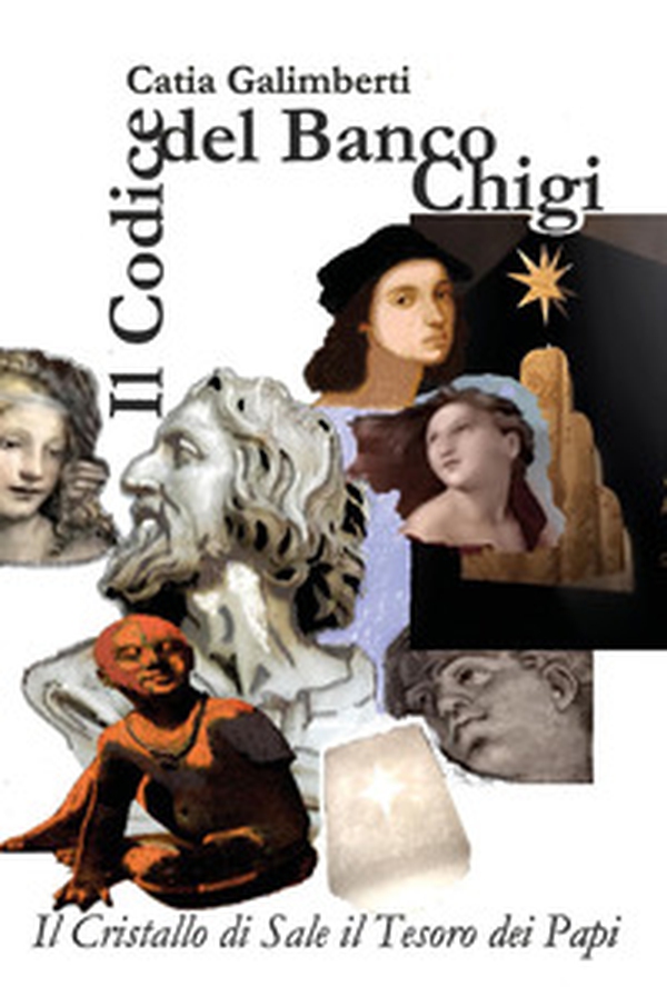 Il codice del banco Chigi. Il Cristallo di Sale il Tesoro dei Papi - Librerie.coop