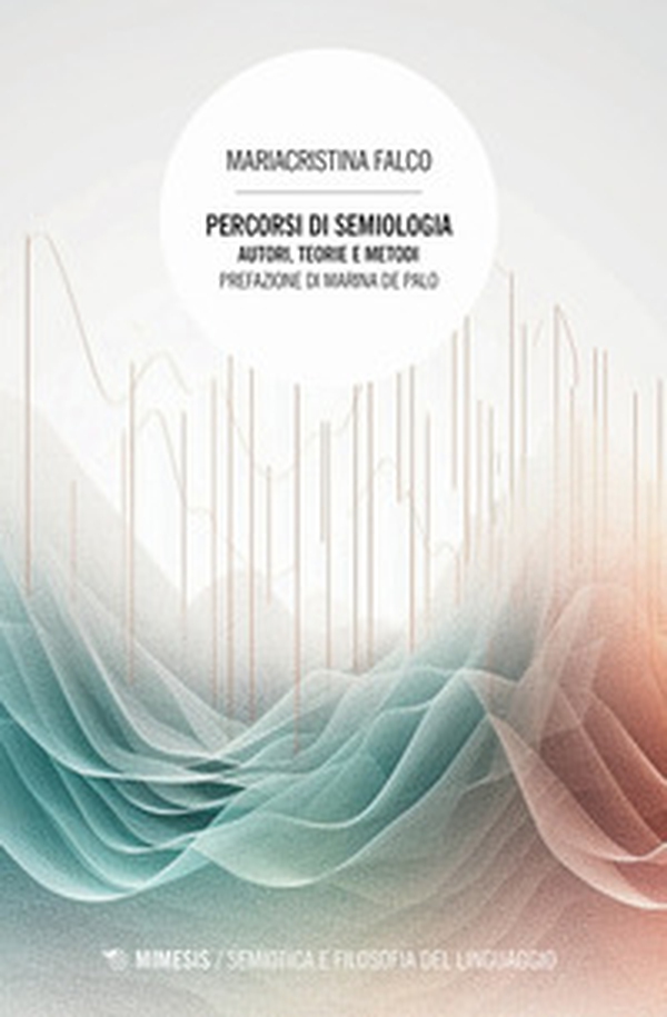Percorsi di semiologia. Autori, teorie e metodi - Librerie.coop Percorsi di semiologia. Autori, teorie e metodi - Librerie.coop