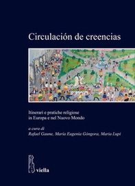 Circulaci?n de creencias. Itinerari e pratiche religiose in Europa e nel Nuovo Mondo - Librerie.coop