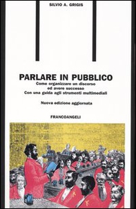 Parlare in pubblico. Come organizzare un discorso ed avere successo. Con una guida agli strumenti multimediali - Librerie.coop