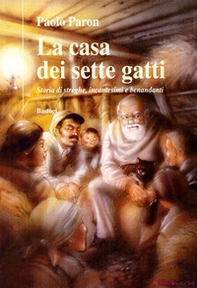 La casa dei sette gatti. Storie di streghe, incantesimi e benandanti - Librerie.coop