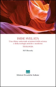 Iside svelata. Una chiave universale ai misteri della scienza e della teologia antiche e moderne. Teologia - Librerie.coop