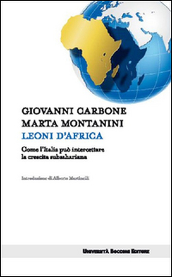 Leoni d'Africa. Come l'Italia può intercettare la crescita subsahariana - Librerie.coop Leoni d'Africa. Come l'Italia può intercettare la crescita subsahariana - Librerie.coop