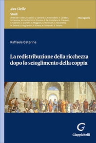 La redistribuzione della ricchezza dopo lo scioglimento della coppia - Librerie.coop