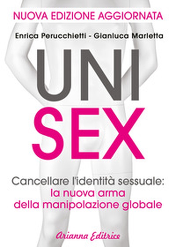 Unisex. Cancellare l'identità sessuale: la nuova arma della manipolazione globale - Librerie.coop Unisex. Cancellare l'identità sessuale: la nuova arma della manipolazione globale - Librerie.coop
