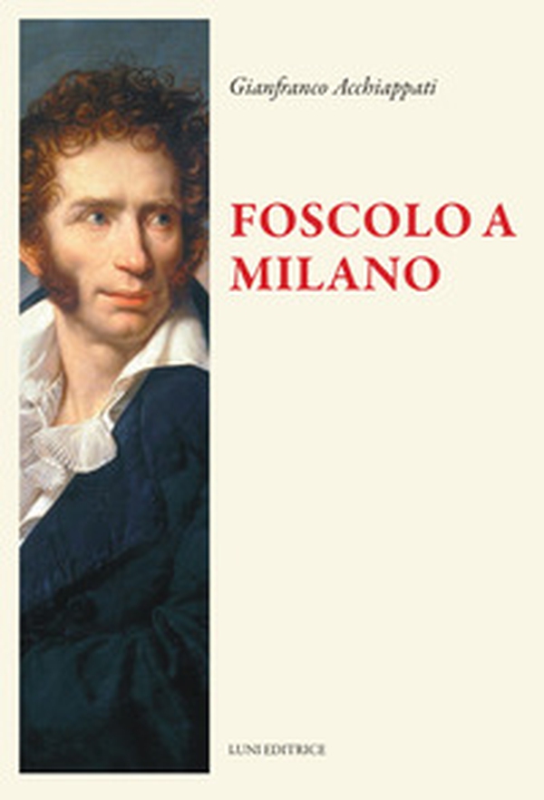 Foscolo a Milano - Librerie.coop