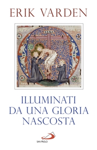 Illuminati da una gloria nascosta - Librerie.coop