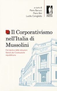 Il corporativismo nell'Italia di Mussolini. Dal declino delle istituzioni liberali alla Costituzione repubblicana - Librerie.coop