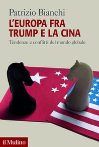 L'Europa fra Trump e la Cina. Tendenze e conflitti del mondo globale - Librerie.coop L'Europa fra Trump e la Cina. Tendenze e conflitti del mondo globale - Librerie.coop